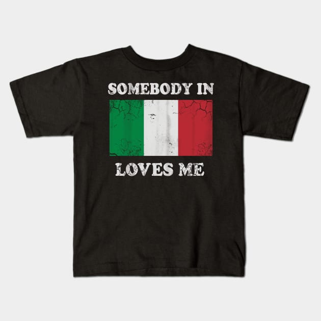 Somebody In Italy Loves Me Italia Italian Kids T-Shirt by E